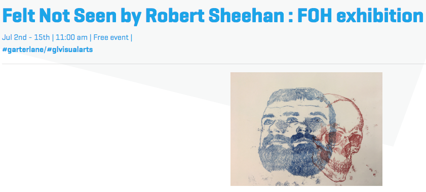 Felt Not Seen by Robert Sheehan FOH exhibition Garter Lane 2020 07 09 14 26 21